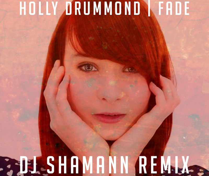 Holly Drummond – Fade (Dj Shamann Remix)