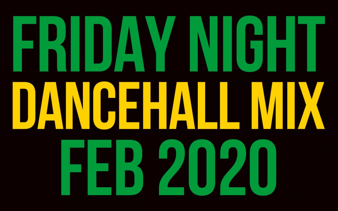 Friday Night Dancehall Mix (Feb 2020)